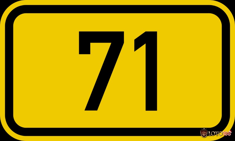 Số 71 tượng trưng cho quyền lực, sức mạnh vũ trụ