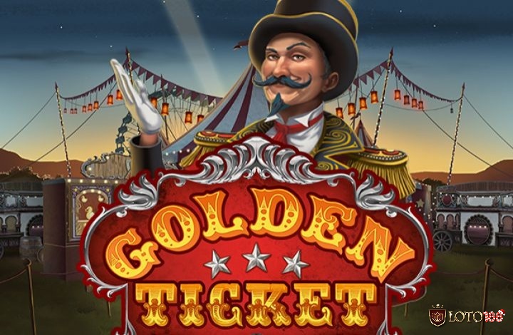 Golden Ticket: Game slot chủ đề rạp xiếc từ Play'n GO