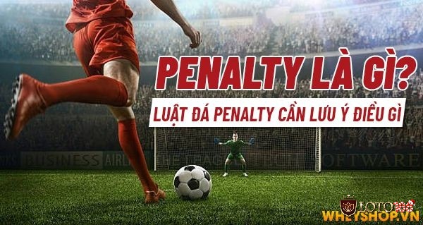 Tìm hiểu về phạt penalty