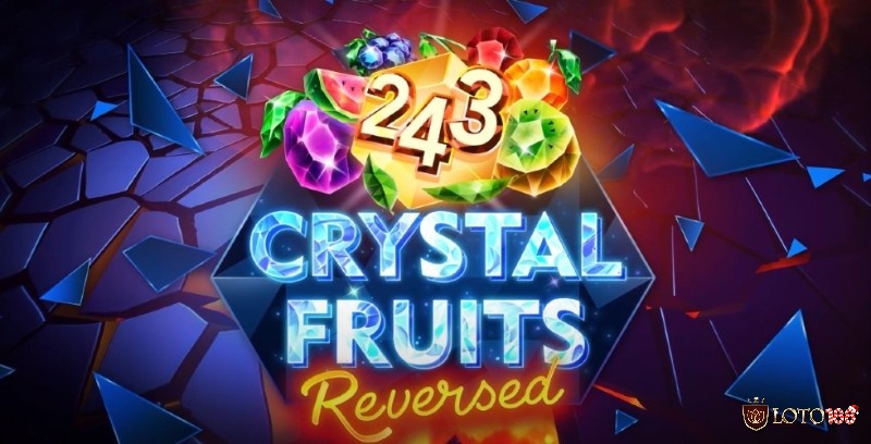 243 Crystal Fruits với nhiều phiên bản khác nhau