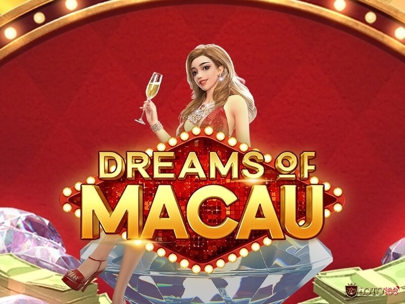 Dreams of Macau: Slot sòng bạc phương Đông thú vị