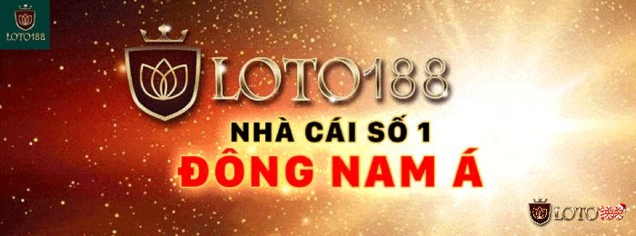 Loto188 là nhà cái uy tín chất lượng nhất Đông Nam Á thời điểm hiện tại