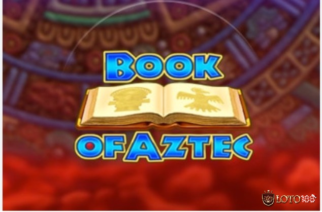 Tìm hiểu thông tin về trò chơi Book of Aztec