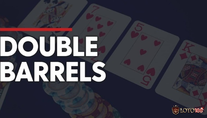 Hiểu rõ thuật ngữ Double Barrel Poker là gì? để áp dụng hiệu quả