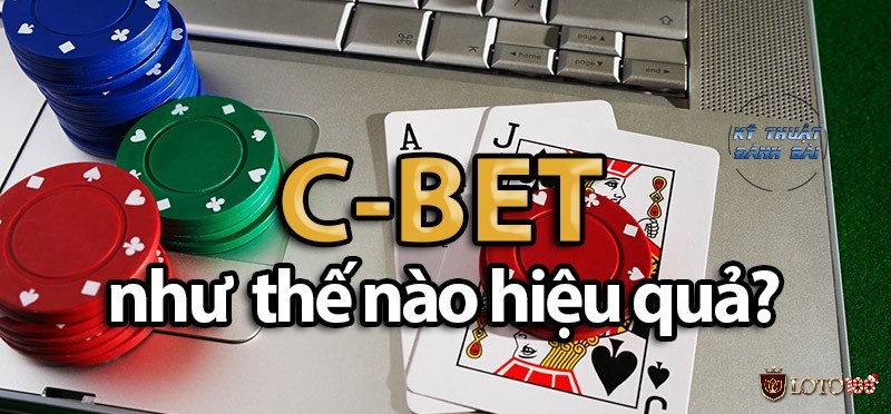C Bet trong Poker là gì? Cách sử dụng C Bet